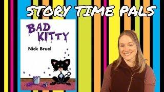 BAD KITTY by Nick Bruel  Story Time Pals read to children  Kids Books Read Aloud