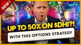 Up 50%* On D.R. Horton DHI? Options Trading Strategy