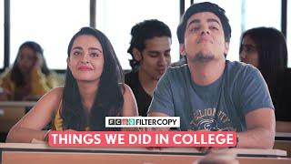 FilterCopy  Things We Did In College  Ft. Apoorva Viraj Gagan Akashdeep & Revathi