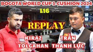 L16  TRẦN THANH LỰC vs KIRAZ TOLGAHAN  BOGOTA World Cup 3-Cushion 2024