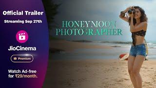 Honeymoon Photographer  Official Trailer  Streaming 27 September  JioCinema Premium