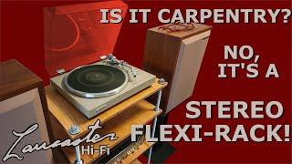 Is It Carpentry? No Its a Stereo Flexi-Rack