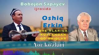 Bobojon Safoyev. Yor ko‘zlari. Oshiq Erkin so‘zi.