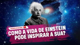 Como a vida de Einstein pode inspirar a sua?