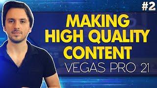 VEGAS Pro 21 Making High Quality Content - Tutorial