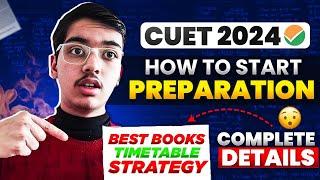 CUET 2024 Best Timetable Teachers Books Strategy I How to Prepare?