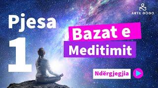 Bazat e meditimit - Pjesa 1 - Ndergjegjia