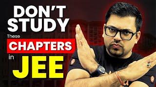 Skip These Chapters for JEE 2025  High Priority Chapters for JEE  Harsh Sir