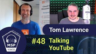 MSP Voice #48 1 YEAR ANNIVERSARY Talking YouTube with Tom Lawrence