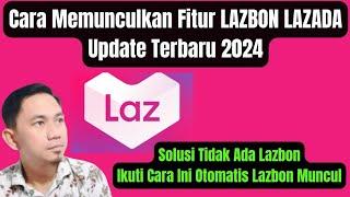 Cara Memunculkan LAZBON LAZADA Update Terbaru 2024  Solusi Memunculkan Lazbon Lazada