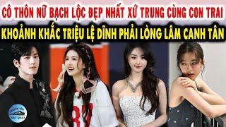 Cô thôn nữ Bạch Lộc đẹp nhất xứ Trung cùng con traiKhoảnh khắc Triệu Lệ Dĩnh phải lòng Lâm Canh Tân