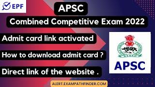 APSC  Combined Competitive Exam 2022  Admit Card link Activated  DOWNLOAD ADMIT CARD 