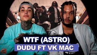 Dudu - WTF Astro ft. VK MAC Prod. Nox  REACT  ANÁLISE VERSATIL ft URSAOBEATS e VK Mac