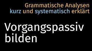 Vorgangspassiv bilden & Passivierbarkeit — Grammatische Analyse 012 Morphosyntax Germanistik