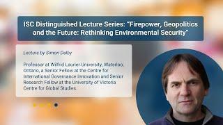 Distinguished Lecture “Firepower Geopolitics and the Future Rethinking Environmental Security”