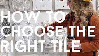 HOW TO CHOOSE THE RIGHT TILE