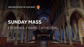 Sunday Mass in English from Holy Name Cathedral - 1062024