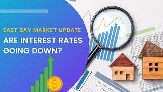 East Bay Market Update with Lisa Doyle - Are interest rates going down?