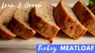 LEAN and  GREEN - Turkey Meatloaf