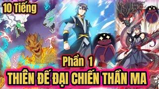 Phần 1   Thiên Đế Trọng Sinh Thức Tỉnh Sức Mạnh Thái Sơ Thần Thú Thôn Phệ Cả Tu Chân Giới