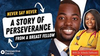 Never Say Never - A Story of Perseverance from a Breast Fellow  Prospective Doctor Podcast