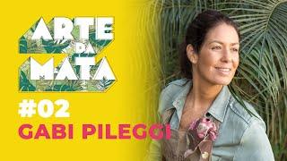 Gabi Pileggi #02 Arte da Mata podcast