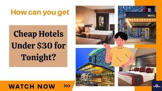 How Can You Get Cheap Hotels Under $30 for Tonight?