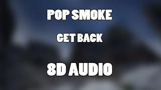 POP SMOKE - GET BACK 8D Audio