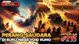 Perang Saudara Di Suku Naga Void Kuno - SPOILER Battle Through The Heaven S5 EPS 235