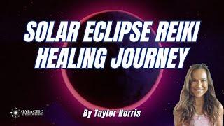 Reiki Journey to Tau Ceti & Achernar Solar Eclipse Special by Taylor Norris QSG Practitioner