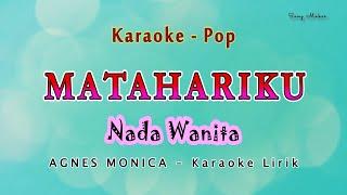 MATAHARIKU - Karaoke - NADA WANITA - Agnes Monica - POP