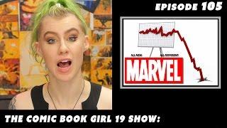Controversy Im a part of the Marvel Comics Sales Slump* ►Episode 105 The Comic Book Girl 19 Show
