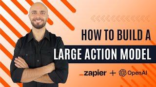 How to Build a Large Action Model LAM Custom GPTs + Zapier AI Actions