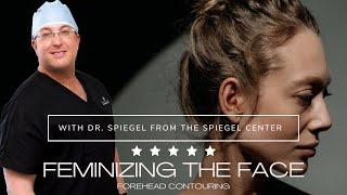 Feminizing the Face Forehead Contouring with Dr. Jeffrey Spiegel