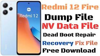 Redmi 12 Fire NV Data File Dump File Dead Boot Repair Recovery Fix File Free Download