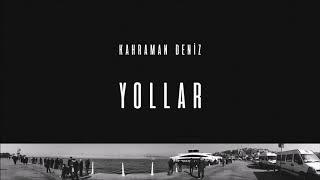 Kahraman Deniz - Yollar Official Audio