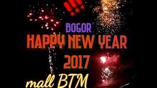 MERIAH dan INDAH. HAPPY NEW YEAR 2017. pesta kembang api akhir tahun 2017 di bogor mall BTM.