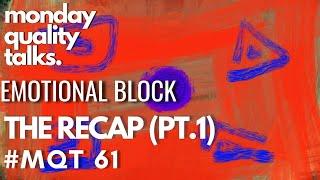 Emotional Block  monday quality talks #MQT 61 THE RECAP PT.1