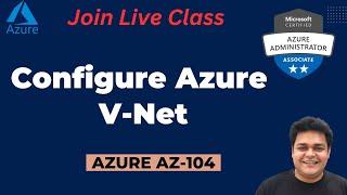 What is Azure V-Net ? How to Configure Azure V-Net Step by Step guide  Join Live Class.