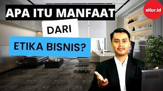 4 Manfaat Etika Bisnis