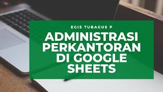 BELAJAR ADMINISTRASI PERKANTORAN GOOGLE SHEETS  TUTORIAL GOOGLE SPREADSHEETS  BELAJAR EXCEL MUDAH