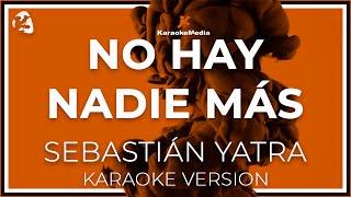 Sebastian Yatra - No Hay Nadie Mas INSTRUMENTAL KARAOKE