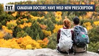 Canadian Doctors Combating Illness With Nature