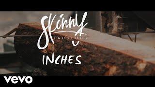 Skinny Fabulous - Inches Official Video