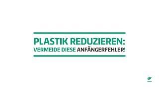 Plastikmüll reduzieren - vermeide diese Anfängerfehler