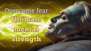 Overcome Fear Ultimate Mental Strength