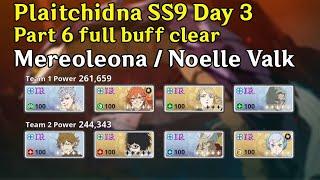 Plaitchidna SS9 Day 3 Part 6 Full buff - Mereoleona  Noelle Valkyrie clear  BCM Global