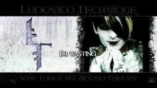 Ludovico Technique - Wasting with Lyrics