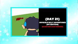 DAY 21 Invisible Billy Adventures My Edition BLOOD AND LOUD WARNING