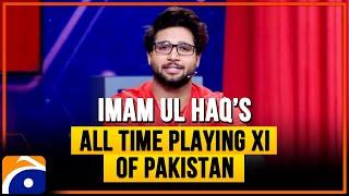 Imam ul Haqs All time playing XI of Pakistan - Haarna Mana Hay - Tabish Hashmi